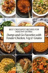 Best Crockpot Recipes for Healthy Eating: Dump-and-Go Favorites with Tender Chicken, Veg & Grains