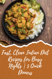 Fast, Clean Indian Diet Recipes for Busy Nights | 5 Quick Dinners